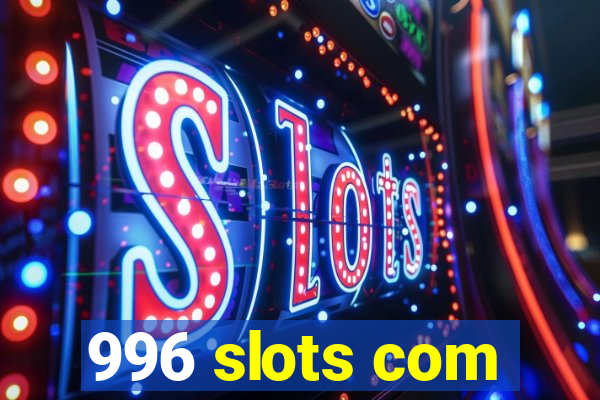 996 slots com